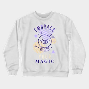 Embrace Your Magic Crewneck Sweatshirt